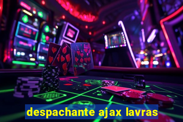 despachante ajax lavras